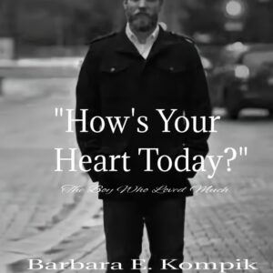 How’s Your Heart Today? The Dale Kompik Story