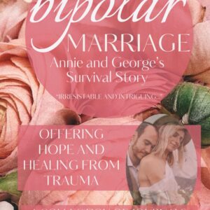 The Bipolar Marriage: Annie and George’s Survival Story