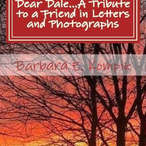 Dear Dale… A Tribute to a Friend in Letters and Photographs